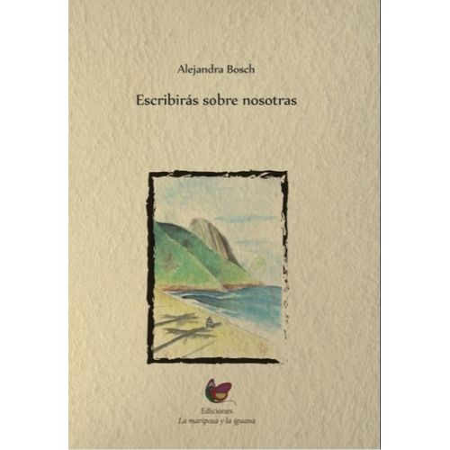 ESCRIBIRAS SOBRE NOSOTRAS - ALEJANDRA BOSCH