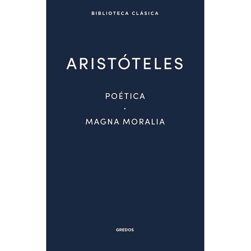 POETICA - MAGNA MORALIA - ARISTOTELES