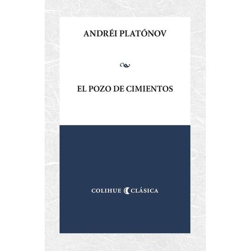 EL POZO DE CIMIENTOS - ANDREI PLATONOV