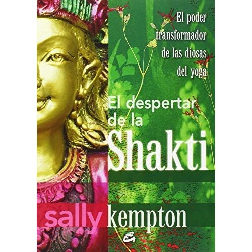 EL DESPERTAR DE LA SHAKTI - SALLY KEMPTON EL DESPERTAR DE LA SHAKTI - SALLY KEMPTON
