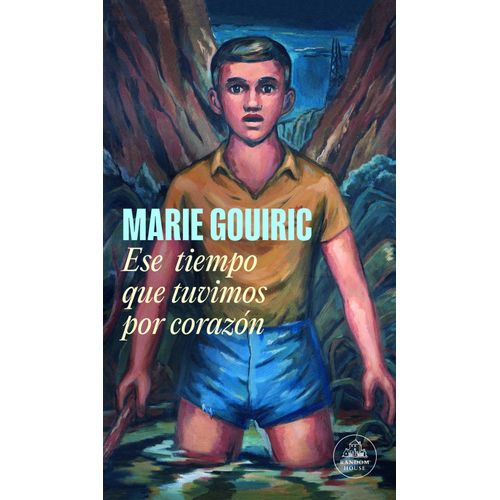 ESE TIEMPO QUE TUVIMOS POR CORAZON - MARIE GOUIRIC