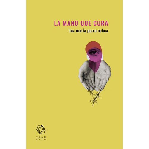 LA MANO QUE CURA - LINA MARIA PARRA OCHOA