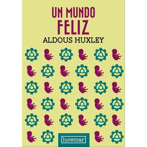 UN MUNDO FELIZ - ALDOUS HUXLEY