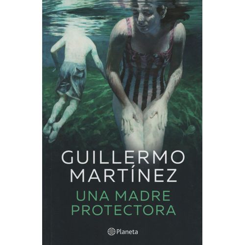 LIBRO UNA MADRE PROTECTORA - GUILLERMO MARTINEZ