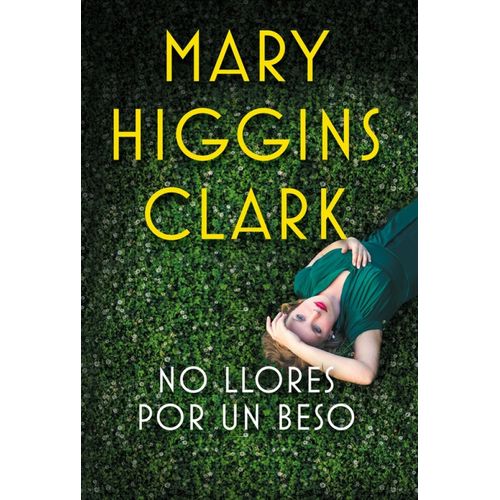 NO LLORES POR UN BESO - MARY HIGGINS CLARK