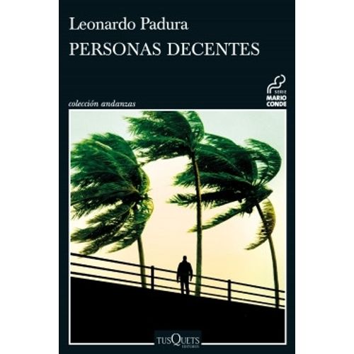 PERSONAS DECENTES ( SERIE MARIO CONDE ) - LEONARDO PADURA