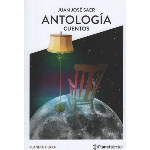 ANTOLOGIA CUENTOS - JUAN JOSE SAER - PLANETA TIERRA
