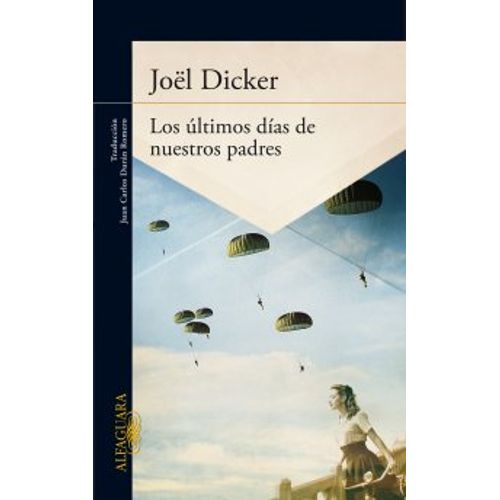 LOS ULTIMOS DIAS DE NUESTROS PADRES - JOEL DICKER