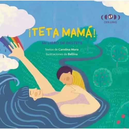 LIBRO ¡ TETA MAMA ! - MI LIBRO DE DESTETE - CAROLINA MORA