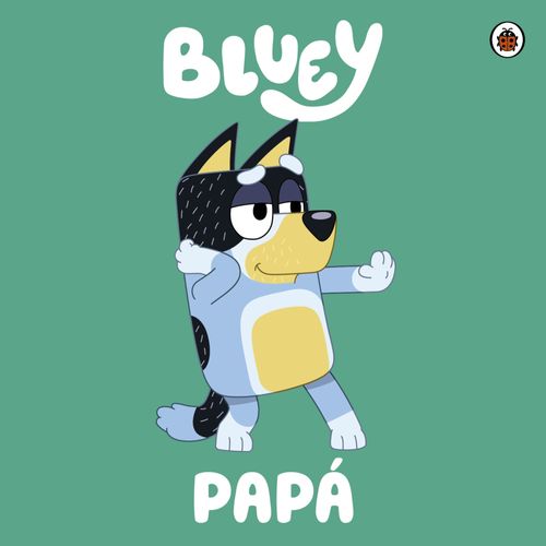 BLUEY: PAPA BLUEY: PAPA