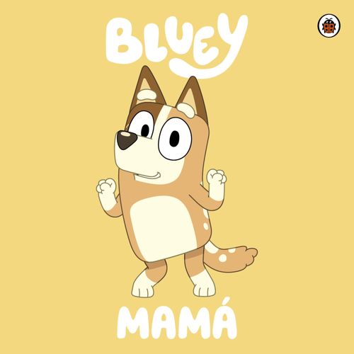 BLUEY: MAMA BLUEY: MAMA