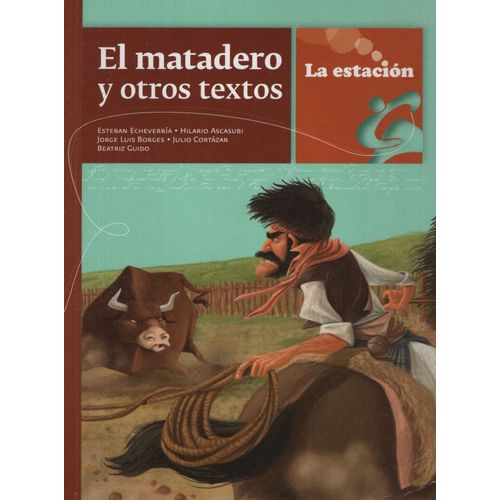 EL MATADERO Y OTROS TEXTOS - LA ESTACION