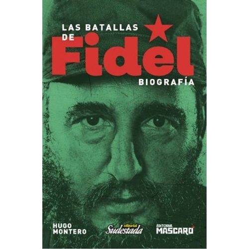 LAS BATALLAS DE FIDEL - BIOGRAFIA