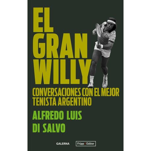 EL GRAN WILLY - CONVERSACIONES CON EL MEJOR TENISTA ARGENTIN
