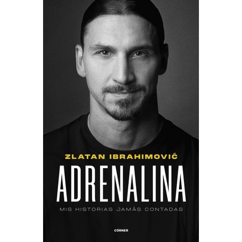 ADRENALINA - MIS HISTORIAS JAMAS CONTADAS - ZLATAN IBRAHIMOV