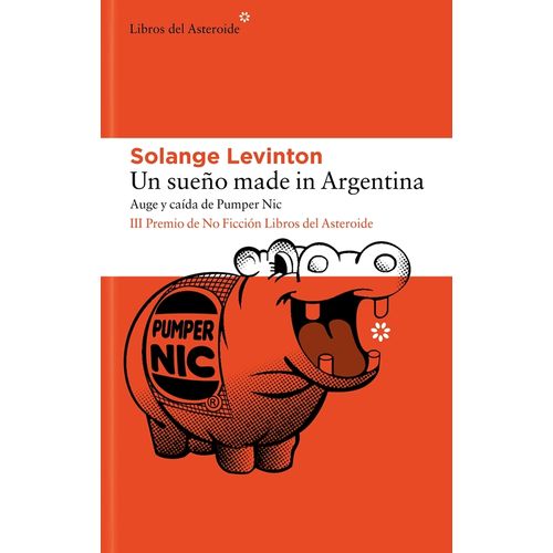 UN SUEÑO MADE IN ARGENTINA - AUGE Y CAIDA DE PUMPER NIC - LE