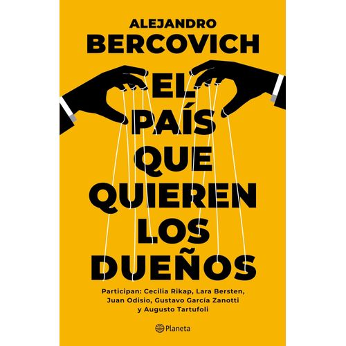EL PAIS QUE QUIEREN LOS DUEÑOS - ALEJANDRO BERCOVICH