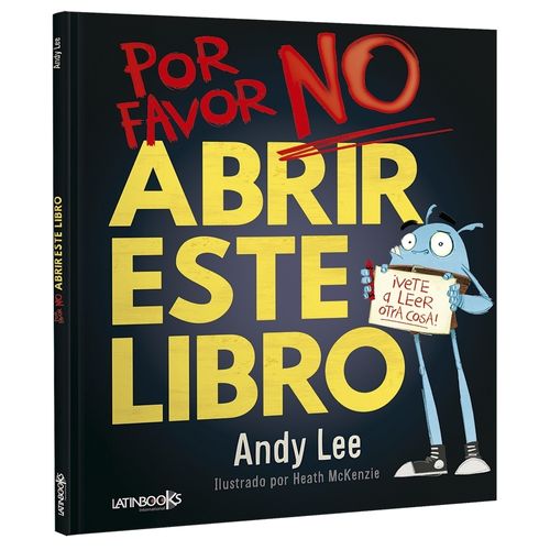 POR FAVOR NO ABRIR ESTE LIBRO ! - ANDY LEE POR FAVOR NO ABRIR ESTE LIBRO ! - ANDY LEE