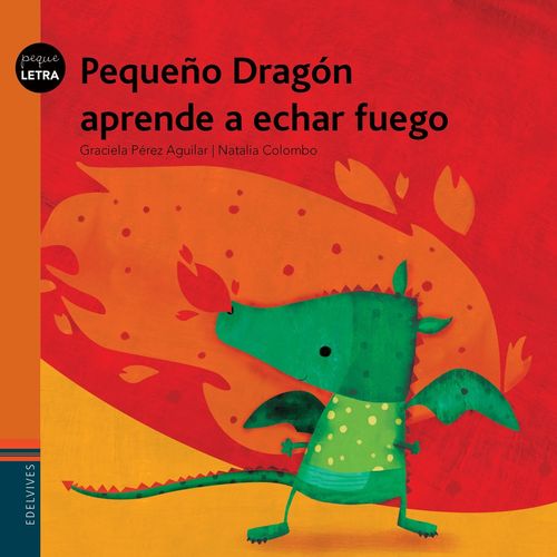 PEQUEÑO DRAGON APRENDE A ECHAR FUEGO - PEQUELETRA - PEREZ AG PEQUEÑO DRAGON APRENDE A ECHAR FUEGO - PEQUELETRA - PEREZ AG