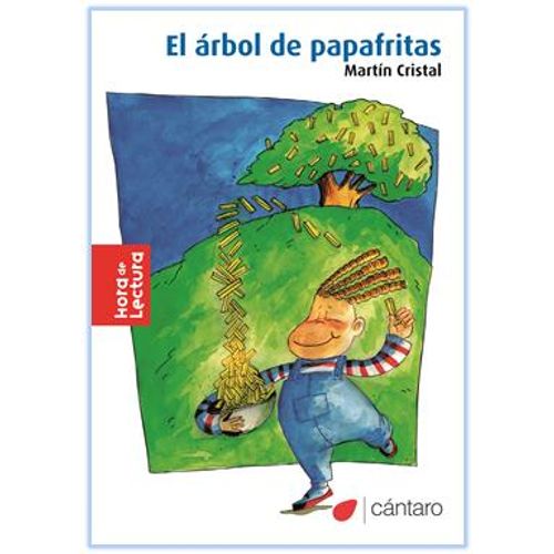 EL ARBOL DE PAPAFRITAS (2DA.EDICION) HORA DE LECTURA EL ARBOL DE PAPAFRITAS (2DA.EDICION) HORA DE LECTURA