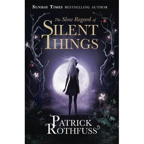 SLOW REGARD OF SILENT THINGS - PATRICK ROTHFUSS