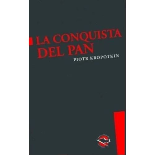 LA CONQUISTA DEL PAN - PIOTR KROPOTKIN