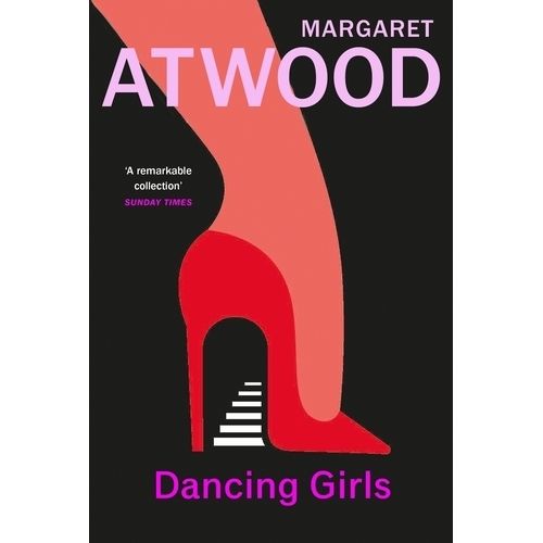 DANCING GIRLS & OTHER STORIES - MARGARET ATWOOD