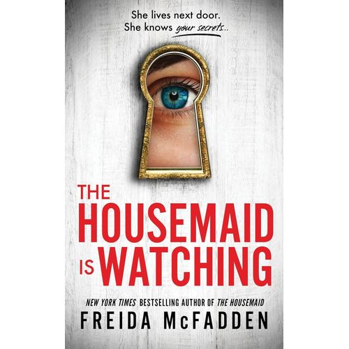 THE HOUSEMAID IS WATCHING- THE HOUSEMAID 3 - FREIDA MCFADDEN