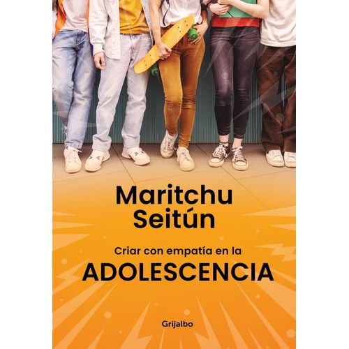 CRIAR CON EMPATIA EN LA ADOLESCENCIA - MARITCHU SEITUN