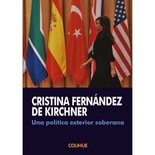 UNA POLITICA EXTERIOR SOBERANA - CRISTINA FERNANDEZ DE KIRCH