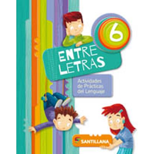 ENTRE LETRAS 6 - ACTIVIDADES DE PRACTICAS DEL LENGUAJE