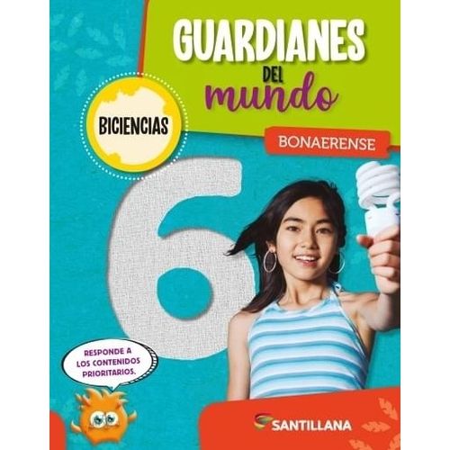 GUARDIANES DEL MUNDO 6 - BONAERENSE BICIENCIAS - SANTILLANA