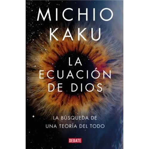 LA ECUACION DE DIOS - MICHIO KAKU