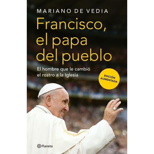 FRANCISCO, EL PAPA DEL PUEBLO - MARIANO DE VEDIA