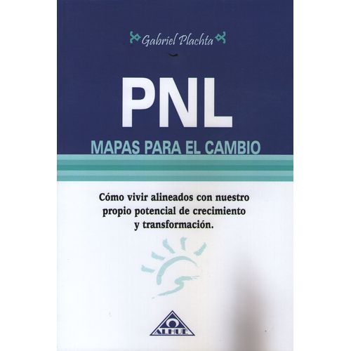 PNL MAPAS PARA EL CAMBIO - COMO VIVIR ALINEADOS CON NUESTRO