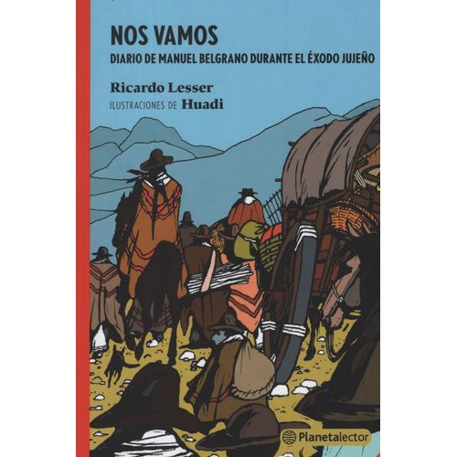 NOS VAMOS - DIARIO DE MANUEL BELGRANO DURANTE EL EXODO JUJEÑ NOS VAMOS - DIARIO DE MANUEL BELGRANO DURANTE EL EXODO JUJEÑ