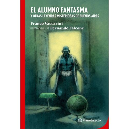 EL ALUMNO FANTASMA Y OTRAS LEYENDAS MISTERIOSAS DE BUENOS AI