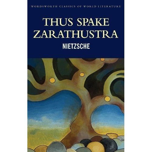 THUS SPOKE ZARATHUSTRA - WORDSWORTH CLASSICS OF LITERATURE