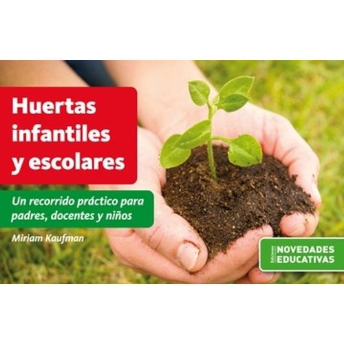 LIBRO HUERTAS INFANTILES Y ESCOLARES - UN RECORRIDO PRACTICO