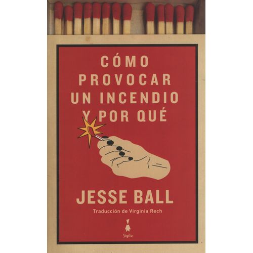 COMO PROVOCAR UN INCENDIO Y POR QUE
