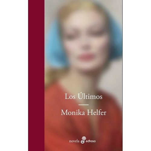 LIBRO LOS ULTIMOS - MONIKA HELFER
