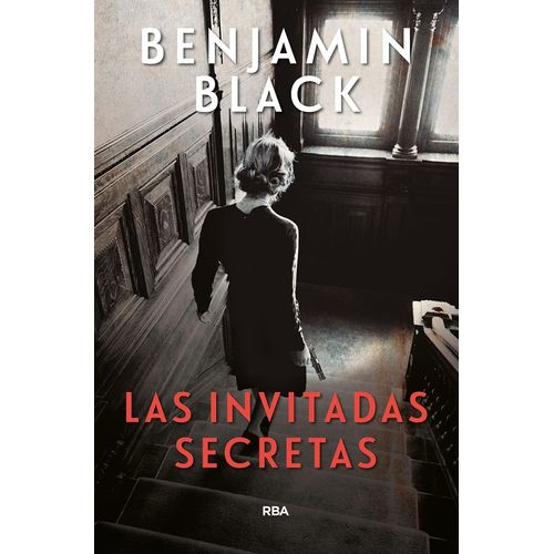 LAS INVITADAS SECRETAS - BENJAMIN BLACK