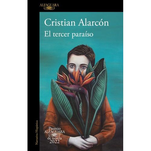 EL TERCER PARAISO - PREMIO ALFAGUARA 2022 - CRISTIAN ALARCON