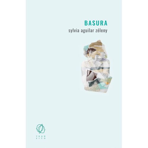BASURA - SYLVIA AGUILAR ZELENY