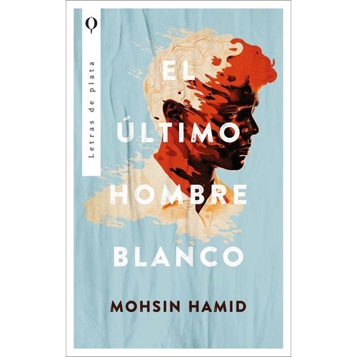 EL ULTIMO HOMBRE BLANCO - MOHSIN HAMID