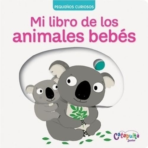 MI LIBRO DE LOS ANIMALES BEBES - PEQUEÑOS CURIOSOS