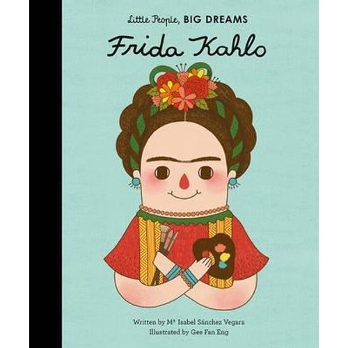 FRIDA KAHLO - LITTLE PEOPLE, BIG DREAMS