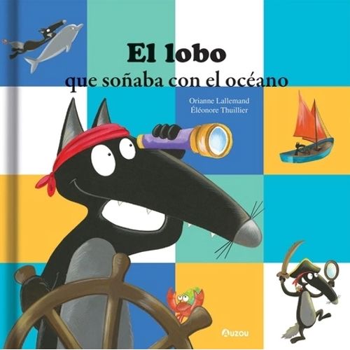 EL LOBO QUE SOÑABA CON EL OCEANO - LALLEMAND - THUILLIER