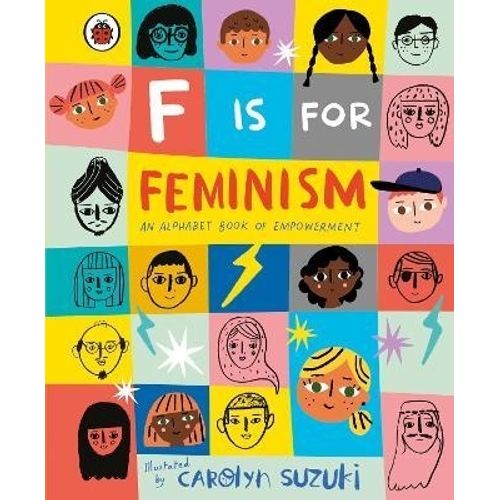 F IS FOR FEMINISM - AN ALPHABET BOOK OF EMPOWERMENT
