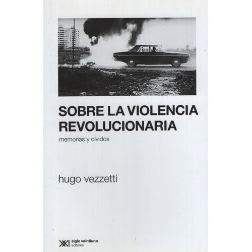 SOBRE LA VIOLENCIA REVOLUCIONARIA - MEMORIAS Y OLVIDOS 2/ED.